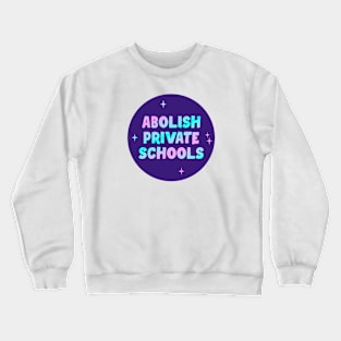 Abolish Private Schools Crewneck Sweatshirt